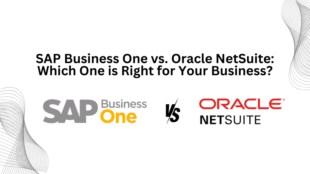 SAP Business One vs. Oracle NetSuite: Which One is Right for Your Business? - 3techno