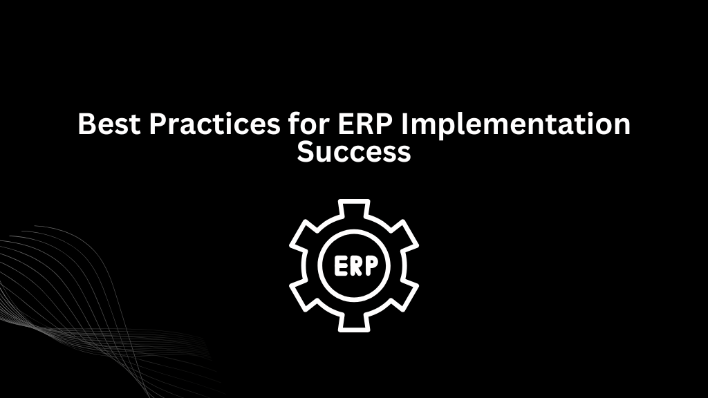 Best Practices for ERP Implementation Success