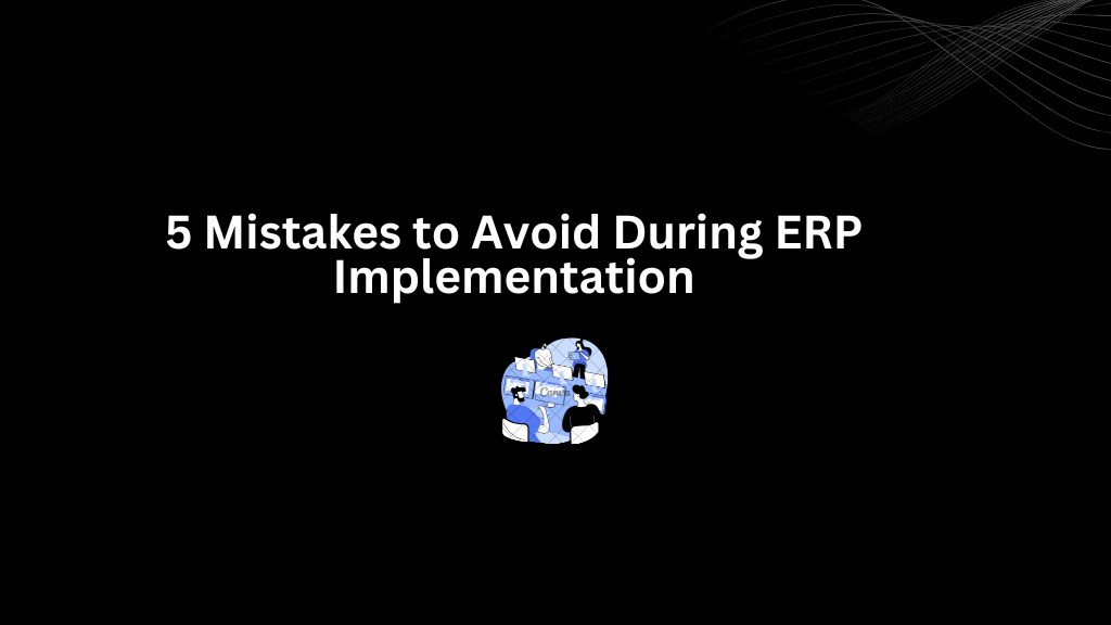 5 Mistakes to Avoid During ERP Implementation - 3techno