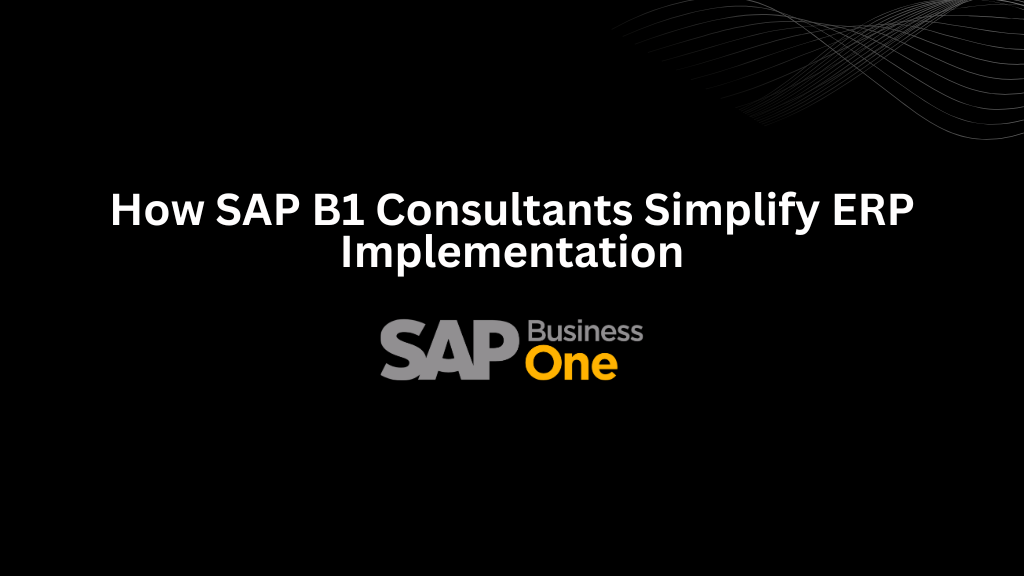 How SAP B1 Consultants Simplify ERP Implementation - 3techno