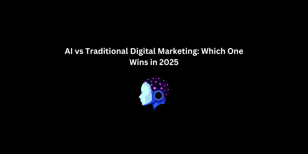 AI vs Traditional Digital Marketing: Which One Wins in 2025 | 3techno