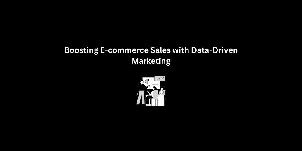 Boosting E-commerce Sales with Data-Driven Marketing | 3techno